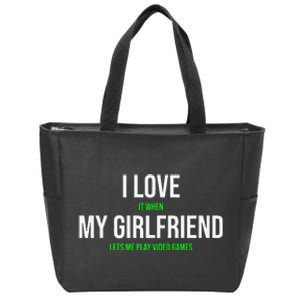 I Love It When My Girlfriend Lets Me Play Video Games Zip Tote Bag