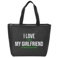 I Love It When My Girlfriend Lets Me Play Video Games Zip Tote Bag