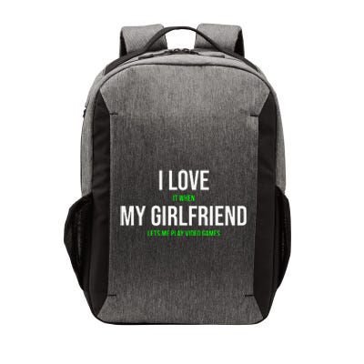 I Love It When My Girlfriend Lets Me Play Video Games Vector Backpack