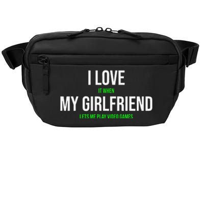 I Love It When My Girlfriend Lets Me Play Video Games Crossbody Pack