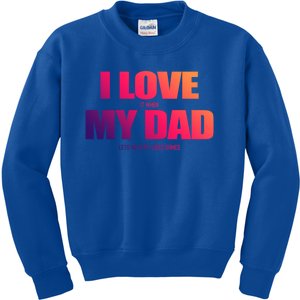 I Love It When My Dad Lets Me Play Video Games Gift Kids Sweatshirt