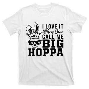 I Love It When You Call Me Big Hoppa Bunny Ear Easter Day T-Shirt