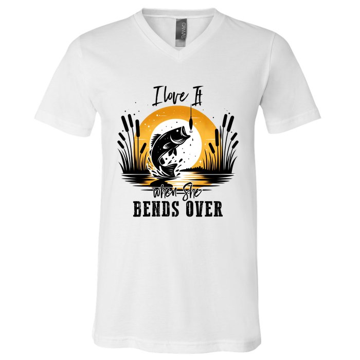 I Love It When She Bends Over Fishing V-Neck T-Shirt