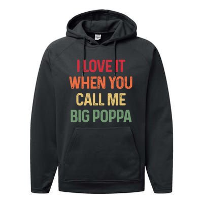 I love It When You Call Me Big Poppa Father's day Performance Fleece Hoodie