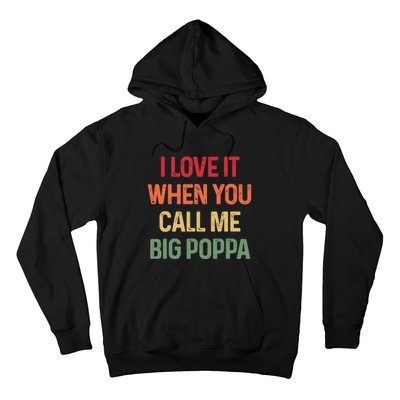 I love It When You Call Me Big Poppa Father's day Hoodie