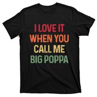 I love It When You Call Me Big Poppa Father's day T-Shirt