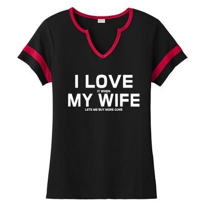 I Love It When My Wife Lets Me Buy More Guns TShirt Gift Ladies Halftime Notch Neck Tee