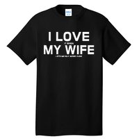 I Love It When My Wife Lets Me Buy More Guns TShirt Gift Tall T-Shirt