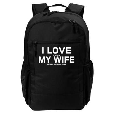 I Love It When My Wife Lets Me Buy More Guns TShirt Gift Daily Commute Backpack