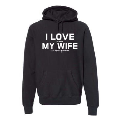 I Love It When My Wife Lets Me Buy More Guns TShirt Gift Premium Hoodie