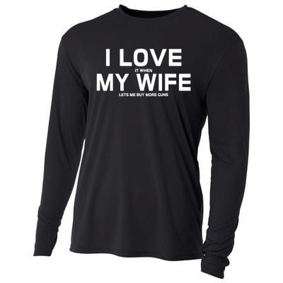 I Love It When My Wife Lets Me Buy More Guns TShirt Gift Cooling Performance Long Sleeve Crew