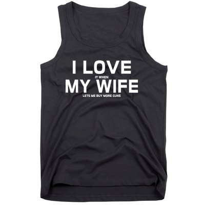 I Love It When My Wife Lets Me Buy More Guns TShirt Gift Tank Top