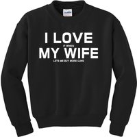 I Love It When My Wife Lets Me Buy More Guns TShirt Gift Kids Sweatshirt