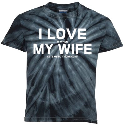 I Love It When My Wife Lets Me Buy More Guns TShirt Gift Kids Tie-Dye T-Shirt