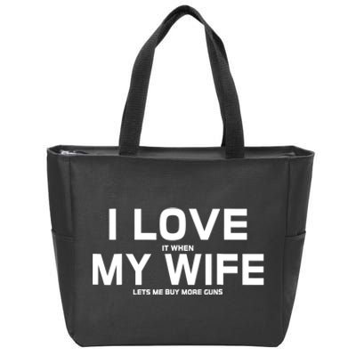 I Love It When My Wife Lets Me Buy More Guns TShirt Gift Zip Tote Bag