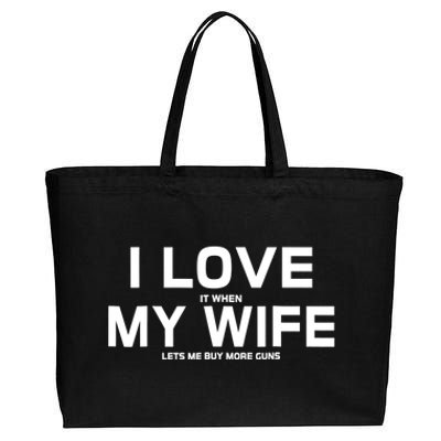 I Love It When My Wife Lets Me Buy More Guns TShirt Gift Cotton Canvas Jumbo Tote