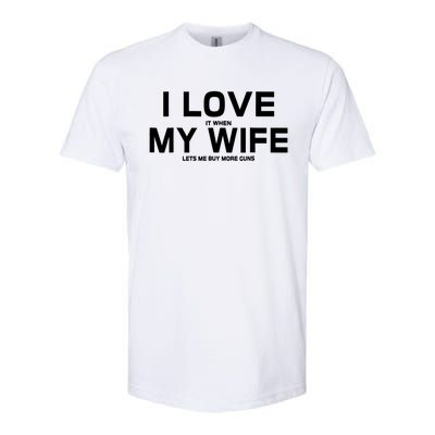 I Love It When My Wife Lets Me Buy More Guns TShirt Gift Softstyle CVC T-Shirt