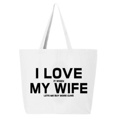 I Love It When My Wife Lets Me Buy More Guns TShirt Gift 25L Jumbo Tote