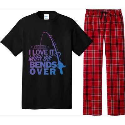 I Love It When She Bends Over Funny Fishing Gift Pajama Set