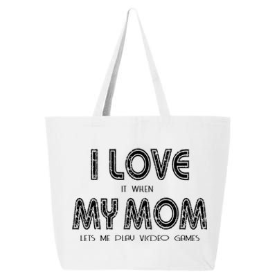 I Love It When My Mom Let Me Play Video Games Gamer Funny Gift 25L Jumbo Tote