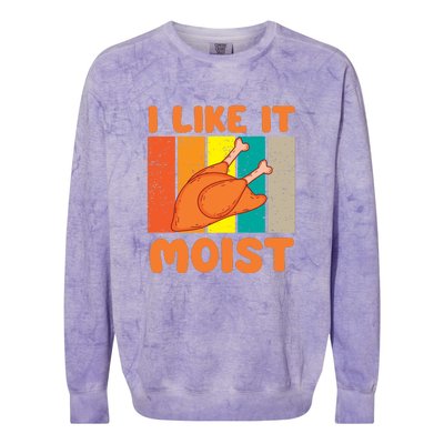 I Like It Moist Funny Thanksgiving Costume Turkey Leg Day Colorblast Crewneck Sweatshirt