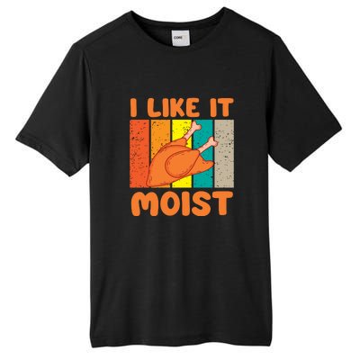 I Like It Moist Funny Thanksgiving Costume Turkey Leg Day Tall Fusion ChromaSoft Performance T-Shirt