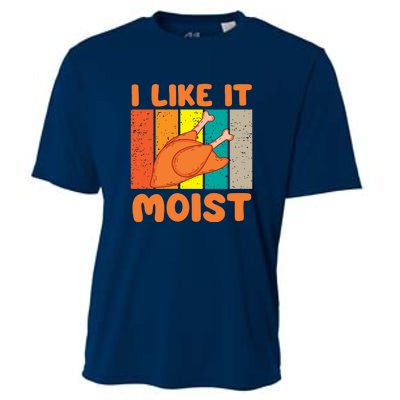 I Like It Moist Funny Thanksgiving Costume Turkey Leg Day Cooling Performance Crew T-Shirt