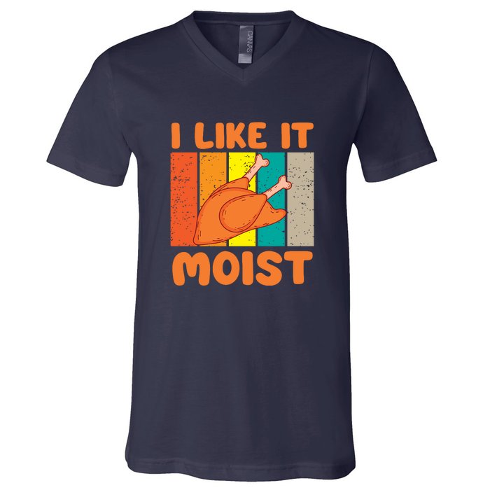 I Like It Moist Funny Thanksgiving Costume Turkey Leg Day V-Neck T-Shirt