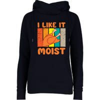 I Like It Moist Funny Thanksgiving Costume Turkey Leg Day Womens Funnel Neck Pullover Hood