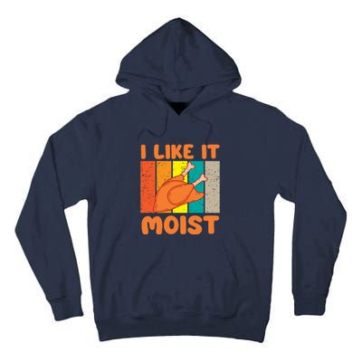 I Like It Moist Funny Thanksgiving Costume Turkey Leg Day Tall Hoodie