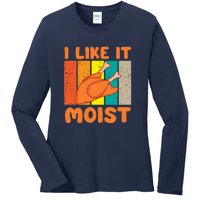 I Like It Moist Funny Thanksgiving Costume Turkey Leg Day Ladies Long Sleeve Shirt