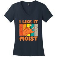 I Like It Moist Funny Thanksgiving Costume Turkey Leg Day Women's V-Neck T-Shirt