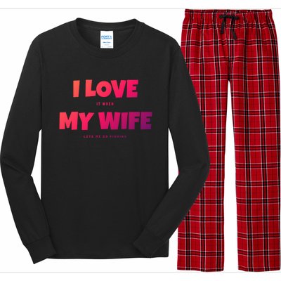 I Love It When My Wife Lets Me Go Fishing Funny DadS Saying Cute Gift Long Sleeve Pajama Set