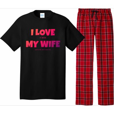 I Love It When My Wife Lets Me Go Fishing Funny DadS Saying Cute Gift Pajama Set