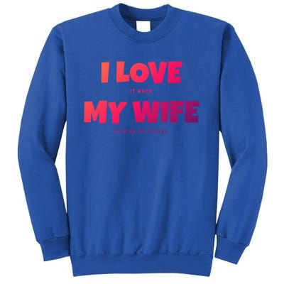 I Love It When My Wife Lets Me Go Fishing Funny DadS Saying Cute Gift Sweatshirt