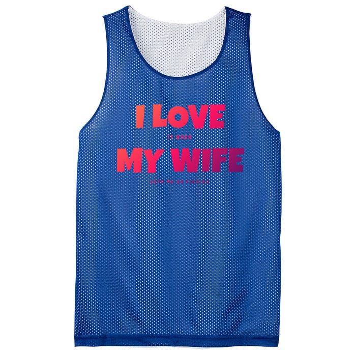 I Love It When My Wife Lets Me Go Fishing Funny DadS Saying Cute Gift Mesh Reversible Basketball Jersey Tank