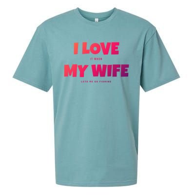 I Love It When My Wife Lets Me Go Fishing Funny DadS Saying Cute Gift Sueded Cloud Jersey T-Shirt