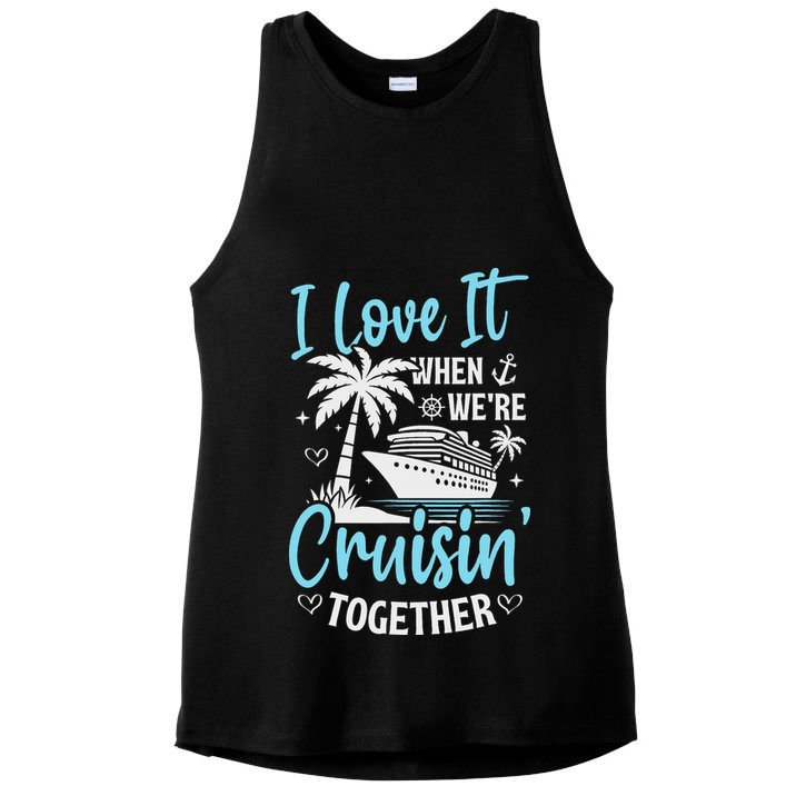 I Love It When We're Cruising Together Cruise Couples Family Ladies PosiCharge Tri-Blend Wicking Tank