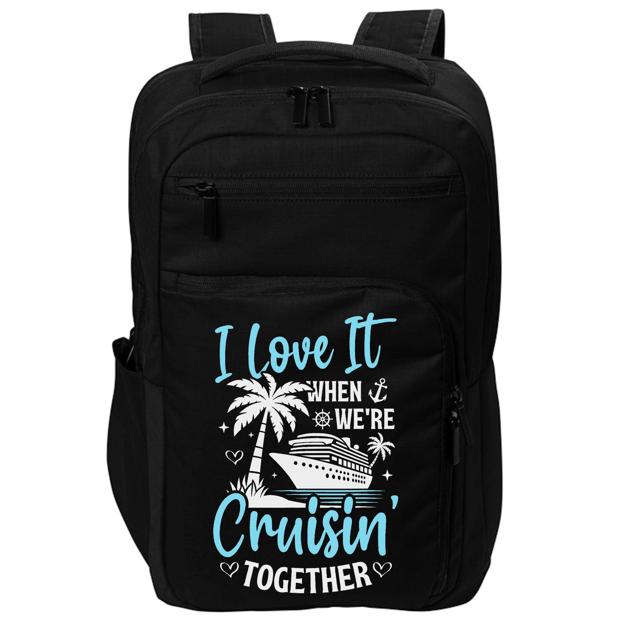 I Love It When We're Cruising Together Cruise Couples Family Impact Tech Backpack
