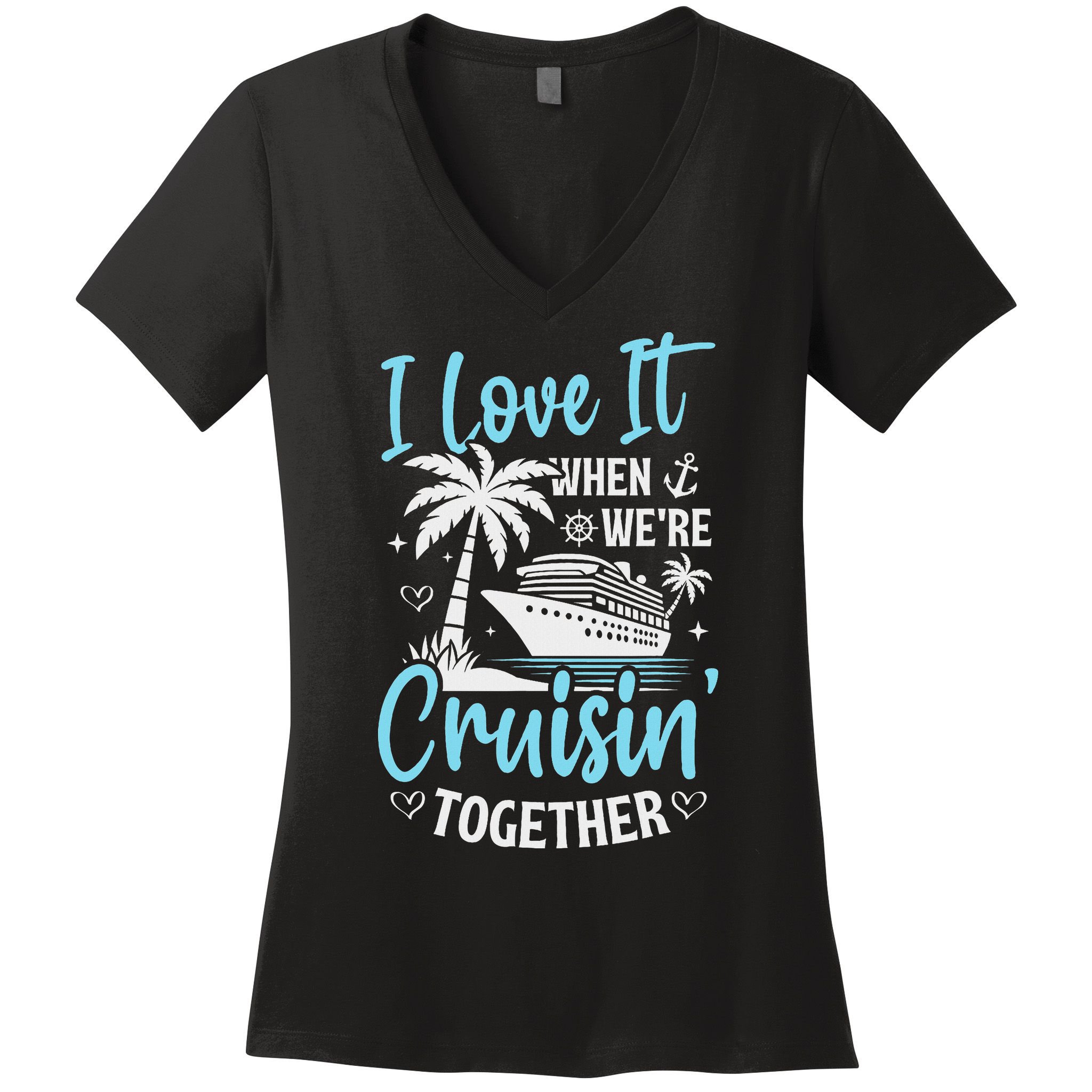 I Love It When We're Cruising Together Cruise Couples Family Women's V-Neck T-Shirt