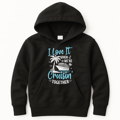 I Love It When We're Cruising Together Cruise Couples Family Kids Hoodie