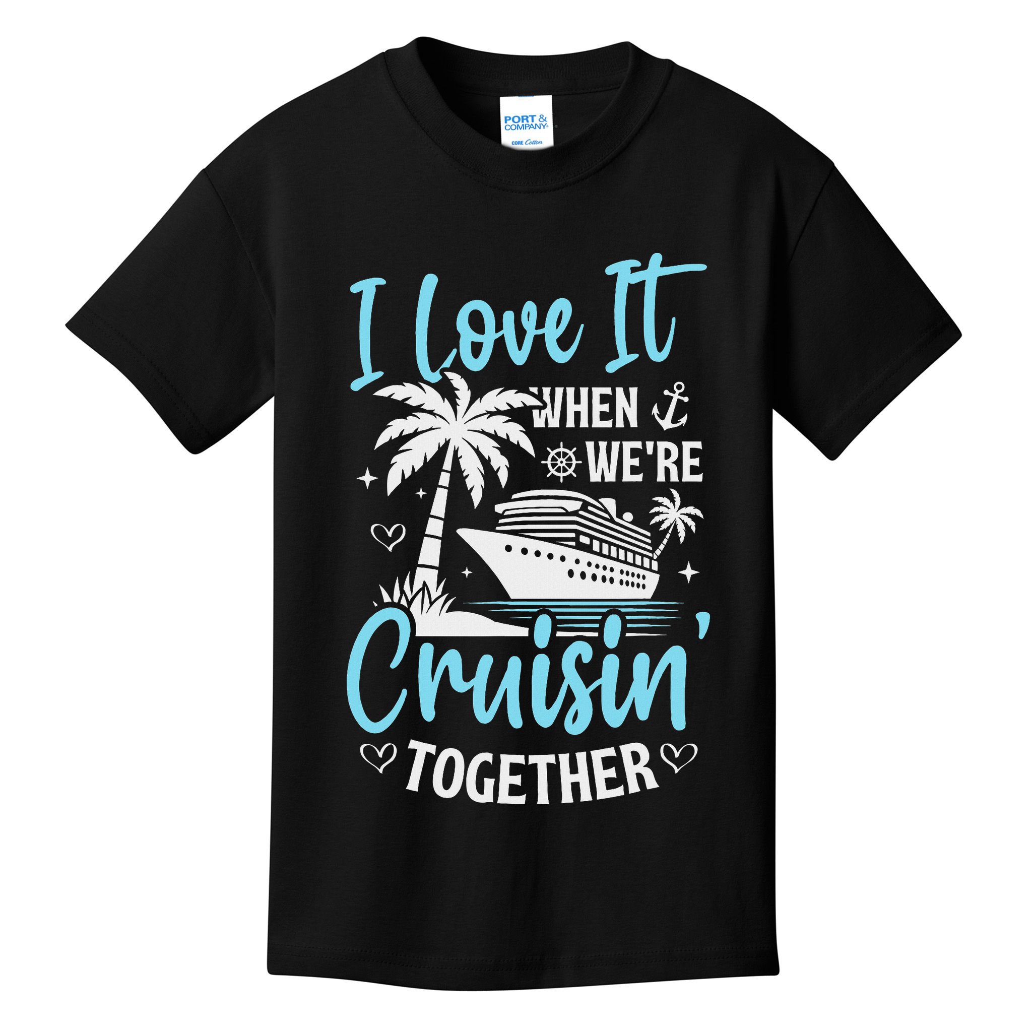 I Love It When We're Cruising Together Cruise Couples Family Kids T-Shirt