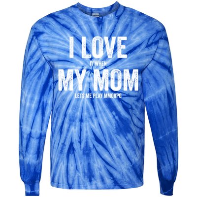 I Love It When My Mom Lets Me Play Mmorpg Games Gift Tie-Dye Long Sleeve Shirt