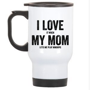 I Love It When My Mom Lets Me Play Mmorpg Games Gift Stainless Steel Travel Mug