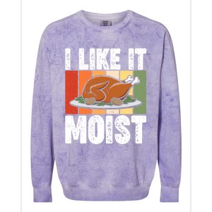 I Like It Moist Thanksgiving Costume Turkey Day Leg Day Gift Colorblast Crewneck Sweatshirt