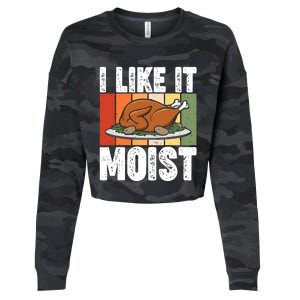 I Like It Moist Thanksgiving Costume Turkey Day Leg Day Gift Cropped Pullover Crew