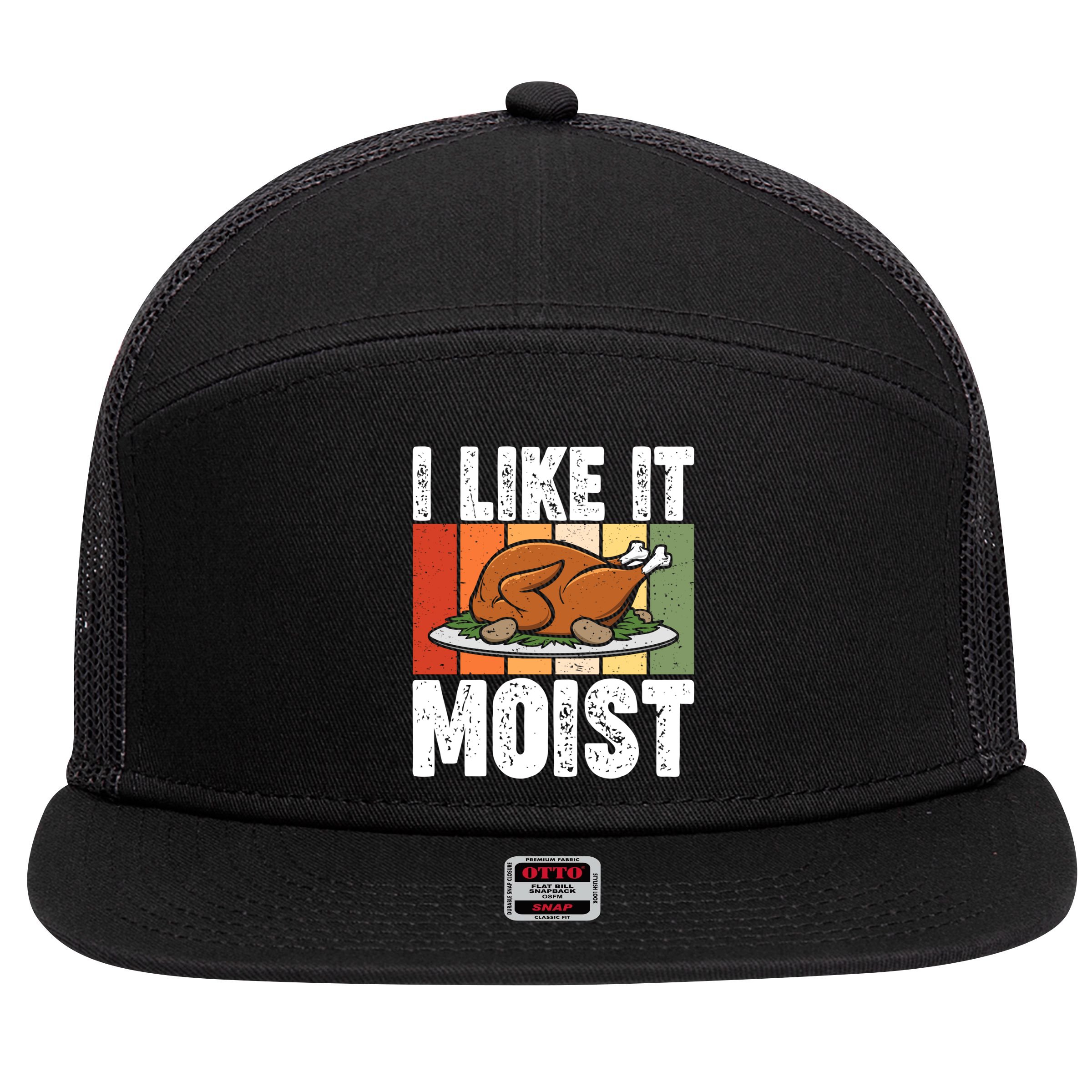 I Like It Moist Thanksgiving Costume Turkey Day Leg Day Gift 7 Panel Mesh Trucker Snapback Hat