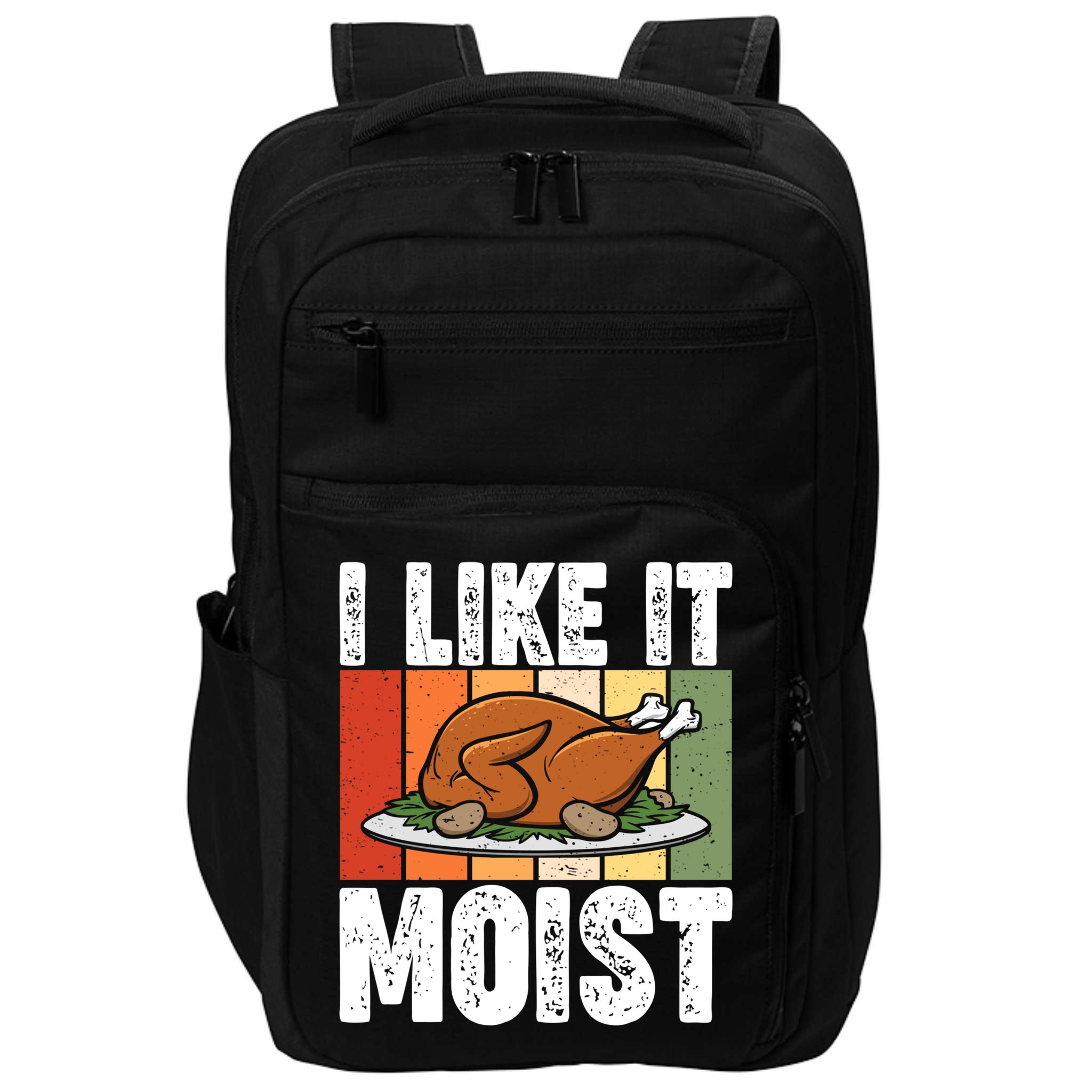 I Like It Moist Thanksgiving Costume Turkey Day Leg Day Gift Impact Tech Backpack