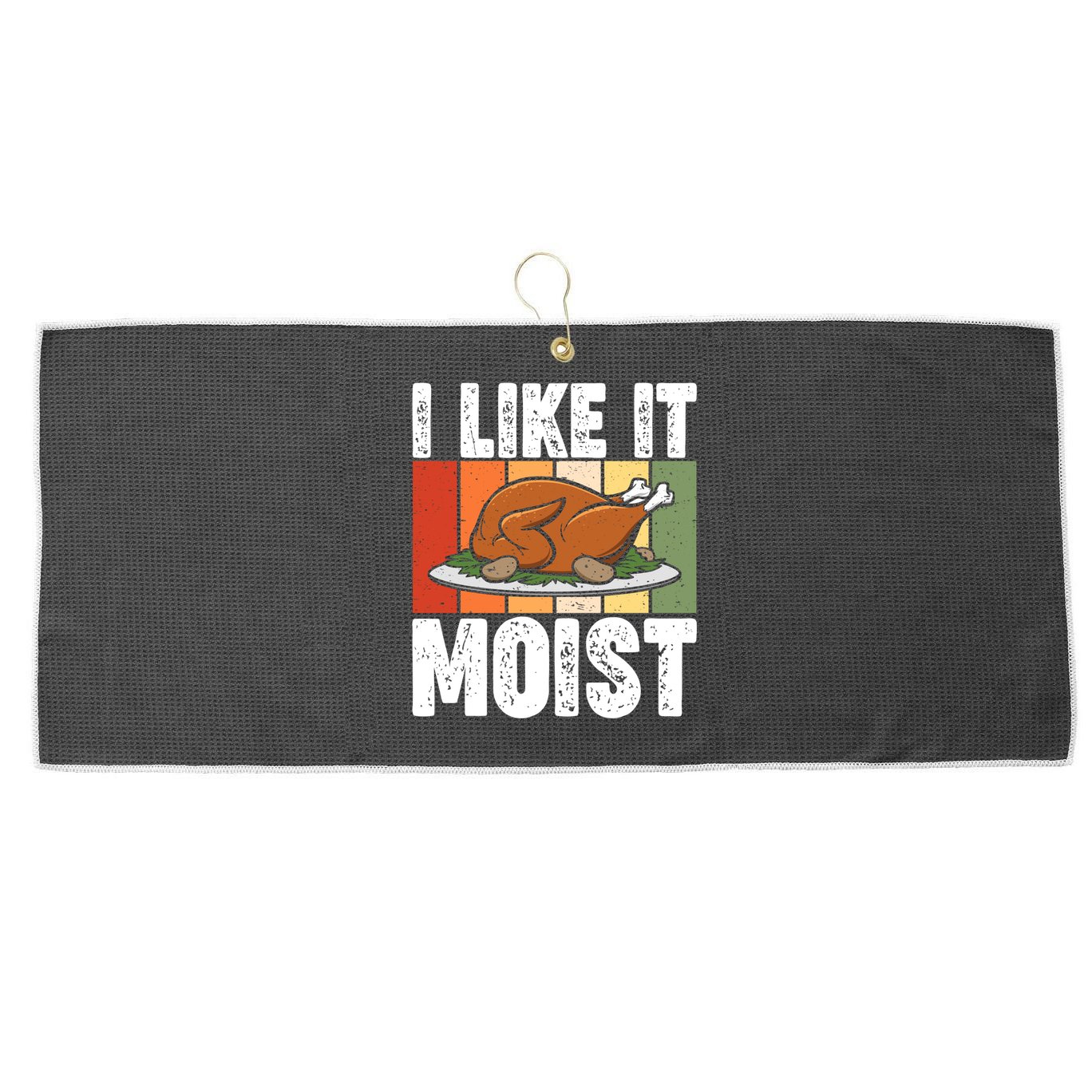 I Like It Moist Thanksgiving Costume Turkey Day Leg Day Gift Large Microfiber Waffle Golf Towel