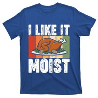 I Like It Moist Thanksgiving Costume Turkey Day Leg Day Gift T-Shirt